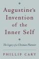  Augustine's Invention of the Inner Self: The Legacy of a Christian Platonist 