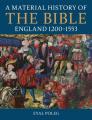  A Material History of the Bible, England 1200-1553 