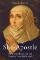  The She-Apostle: The Extraordinary Life and Death of Luisa de Carvajal 