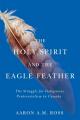  The Holy Spirit and the Eagle Feather: The Struggle for Indigenous Pentecostalism in Canada 