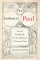  The Authentic Paul: Critical Scholarship and the Making of a Christian Book 