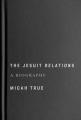  The Jesuit Relations: A Biography 