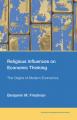  Religious Influences on Economic Thinking: The Origins of Modern Economics 