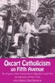  Oxcart Catholicism on Fifth Avenue: The Impact of the Puerto Rican Migration Upon the Archdiocese of New York 