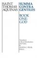  Summa Contra Gentiles: Book One: God 