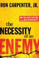  The Necessity of an Enemy: How the Battle You Face Is Your Best Opportunity 