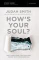  How's Your Soul? Bible Study Guide: Why Everything That Matters Starts with the Inside You 