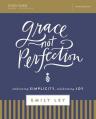 Grace, Not Perfection Bible Study Guide: Embracing Simplicity, Celebrating Joy 