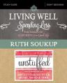  Living Well, Spending Less / Unstuffed Bible Study Guide: Eight Weeks to Redefining the Good Life and Living It 