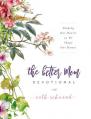  The Better Mom Devotional: Shaping Our Hearts as We Shape Our Homes - 100 Daily Devotions to Encourage Your Soul and Overcome Mom Guilt - The Perfect 