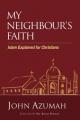  My Neighbour's Faith: Islam Explained for Christians 