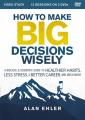  How to Make Big Decisions Wisely Video Study: A Biblical and Scientific Guide to Healthier Habits, Less Stress, a Better Career, and Much More 