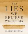  The Lies We Believe Workbook: A Comprehensive Program for Renewing Your Mind and Transforming Your Life 