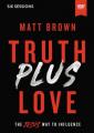  Truth Plus Love Video Study: The Jesus Way to Influence 