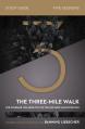  The Three-Mile Walk Bible Study Guide: The Courage You Need to Live the Life God Wants for You 