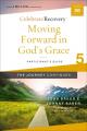  Moving Forward in God's Grace: The Journey Continues, Participant's Guide 5: A Recovery Program Based on Eight Principles from the Beatitudes 