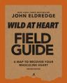  Wild at Heart Field Guide, Revised Edition: Discovering the Secret of a Man's Soul 