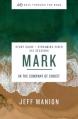  Mark Bible Study Guide Plus Streaming Video: In the Company of Christ 