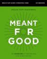  Meant for Good Bible Study Guide Plus Streaming Video, Updated Edition: The Adventure of Trusting God and His Plans for You 