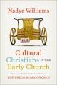  Cultural Christians in the Early Church: A Historical and Practical Introduction to Christians in the Greco-Roman World 