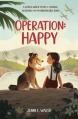  Operation: Happy: A World War II Story of Courage, Resilience, and an Unbreakable Bond 