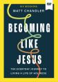  Becoming Like Jesus Bible Study Guide Plus Streaming Video: The Everyday Journey to Living a Life of Holiness 