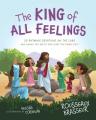  The King of All Feelings: 30 Rhyming Devotions on the Lord Who Knows You Deeply and Loves You Completely 