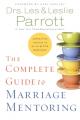  The Complete Guide to Marriage Mentoring: Connecting Couples to Build Better Marriages 