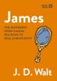  James: The Movement from Casual Religion to Real Christianity 