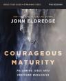  Courageous Maturity Bible Study Guide Plus Streaming Video: Following Jesus Into Profound Wholeness 