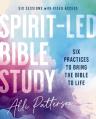  Spirit-Led Bible Study Guide Plus Streaming Video: Six Practices to Bring the Bible to Life 