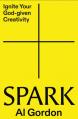  Spark: Ignite Your God-Given Creativity 