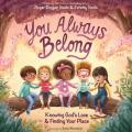  You Always Belong: Knowing God's Love and Finding Your Place 