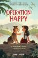  Operation: Happy: A World War II Story of Courage, Resilience, and an Unbreakable Bond 
