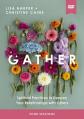  Gather Video Study: Spiritual Practices to Deepen Your Relationships with Others 
