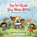  I'm So Glad You Were Born: Celebrating Who You Are 