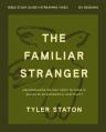  The Familiar Stranger Bible Study Guide Plus Streaming Video: (Re)Introducing the Holy Spirit to Those in Search of an Experiential Spirituality 
