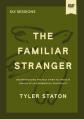  The Familiar Stranger Video Study: (Re)Introducing the Holy Spirit to Those in Search of an Experiential Spirituality 