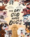  The Day God Made Dogs: An Inspirational Tale of Unconditional Love and Joy 