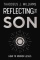 Reflecting the Son: How to Mirror Jesus 