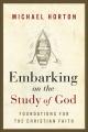  Embarking on the Study of God: Foundations for the Christian Faith 