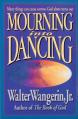  Mourning Into Dancing: Many Things Can Cause Sorrow, God Alone Turns Our Sadness Into Joy 