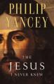  The Jesus I Never Knew: Revealing What 2,000 Years of History Have Covered Up 