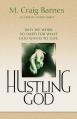  Hustling God: Why We Work So Hard for What God Wants to Give 