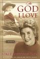  The God I Love: A Lifetime of Walking with Jesus 
