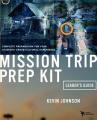  Mission Trip Prep Kit Leader's Guide: Complete Preparation for Your Students' Cross-Cultural Experience 