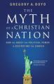  The Myth of a Christian Nation: How the Quest for Political Power Is Destroying the Church 