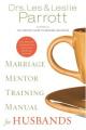  Marriage Mentor Training Manual for Husbands: A Ten-Session Program for Equipping Marriage Mentors 