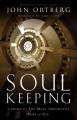  Soul Keeping: Caring for the Most Important Part of You 