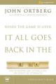  When the Game Is Over, It All Goes Back in the Box Participant's Guide: Six Sessions on Living Life in the Light of Eternity 